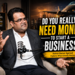 Do You Need Money to Start a Business Ashish Kumar Agarwal Explains